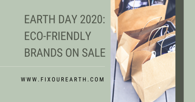 Earth Day 2020: Eco-friendly Brands on Sale