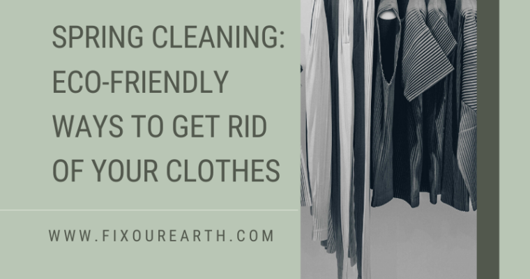 Spring Cleaning: Eco-Friendly Ways to Get Rid of Your Clothes